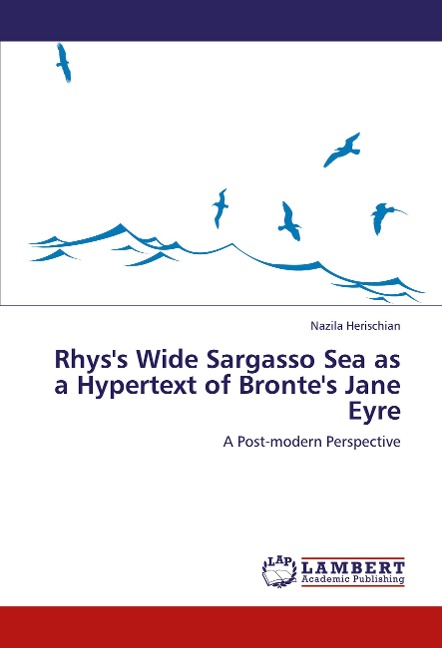 Rhys's Wide Sargasso Sea as a Hypertext of Bronte's Jane Eyre: A Post-modern Perspective