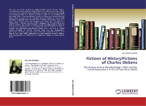 Fictions of History/Fictions of Charles Dickens: The Gordon Riots in Barnaby Rudge (1841) and The French Revolution in A Tale of Two Cities (1859)