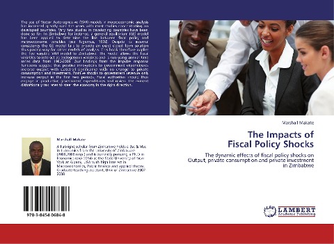 The Impacts of Fiscal Policy Shocks: The dynamic effects of fiscal policy shocks on Output, private consumption and private investment in Zimbabwe