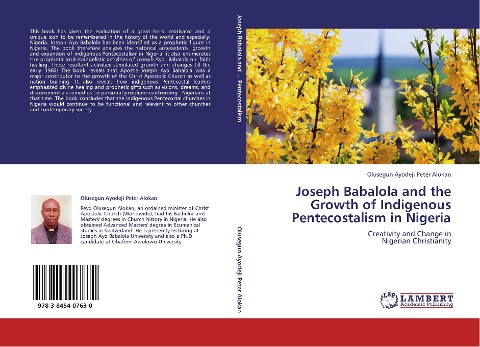 Joseph Babalola and the Growth of Indigenous Pentecostalism in Nigeria: Creativity and Change in Nigerian Christianity