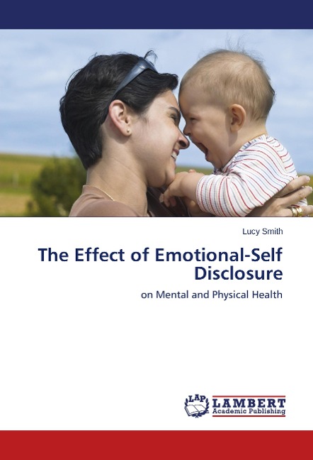 The Effect of Emotional-Self Disclosure: on Mental and Physical Health