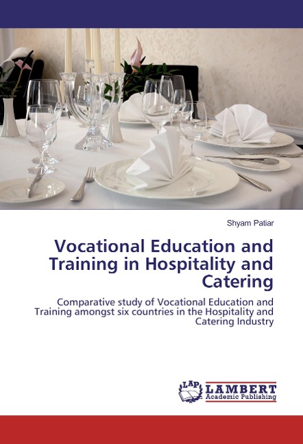 Vocational Education and Training in Hospitality and Catering: Comparative study of Vocational Education and Training amongst six countries in the Hospitality and Catering Industry