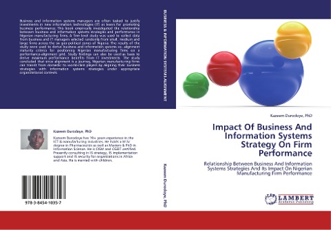 Impact Of Business And Information Systems Strategy On Firm Performance: Relationship Between Business And Information Systems Strategies And Its Impact On Nigerian Manufacturing Firm Performance
