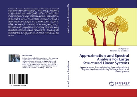 Approximation and Spectral Analysis For Large Structured Linear Systems: Approximation, Preconditioning, Spectral Analysis & Regularizing Preconditioning For Large Structured Linear Systems