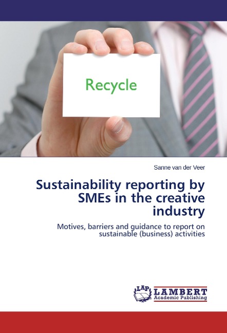 Sustainability reporting by SMEs in the creative industry: Motives, barriers and guidance to report on sustainable (business) activities