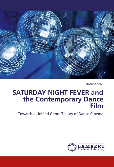 SATURDAY NIGHT FEVER and the Contemporary Dance Film: Towards a Unified Genre Theory of Dance Cinema