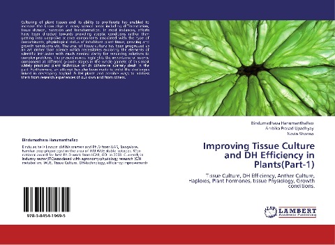 Improving Tissue Culture and DH Efficiency in Plants(Part-1): Tissue Culture, DH Efficiency, Anther Culture, Haploids, Plant hormones, tissue Physiology, Growth conditions.