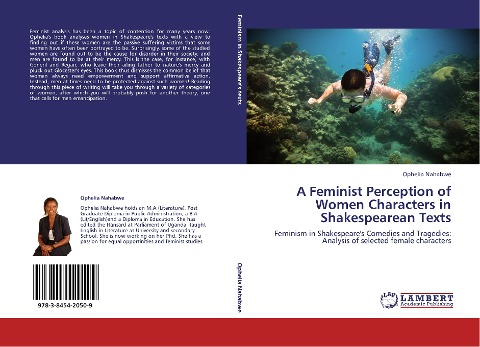 A Feminist Perception of Women Characters in Shakespearean Texts: Feminism in Shakespeares Comedies and Tragedies: Analysis of selected female characters