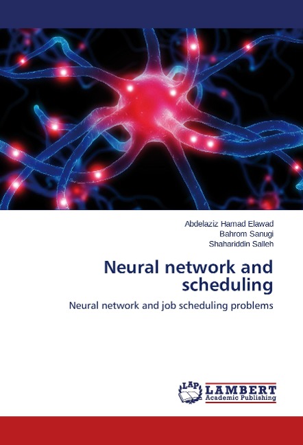Neural network and scheduling: Neural network and job scheduling problems