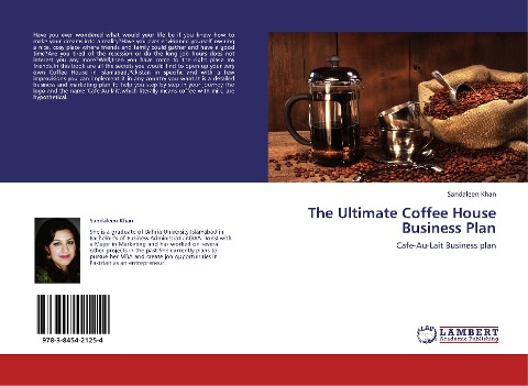 The Ultimate Coffee House Business Plan: Cafe-Au-Lait Business plan