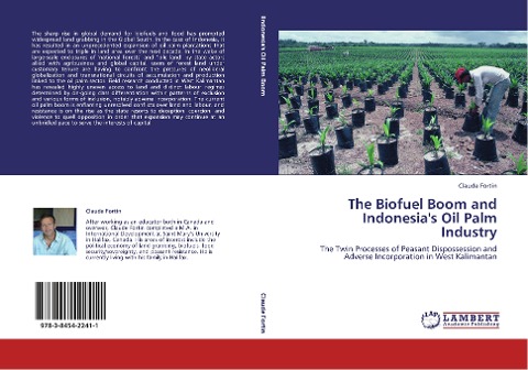 The Biofuel Boom and Indonesias Oil Palm Industry: The Twin Processes of Peasant Dispossession and Adverse Incorporation in West Kalimantan