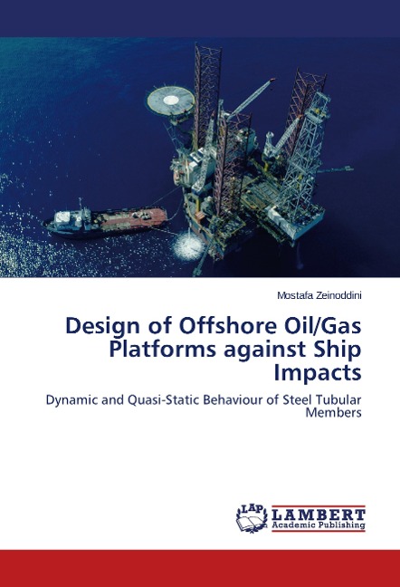 Design of Offshore Oil/Gas Platforms against Ship Impacts: Dynamic and Quasi-Static Behaviour of Steel Tubular Members