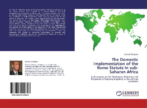 The Domestic Implementation of the Rome Statute in sub-Saharan Africa: A discussion on the Strategies, Problems and Prospects of Fighting Impunity in the African continent