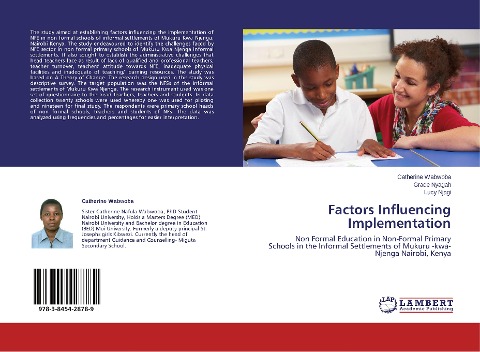 Factors Influencing Implementation: Non Formal Education in Non-Formal Primary Schools in the Informal Settlements of Mukuru -kwa- Njenga Nairobi, Kenya