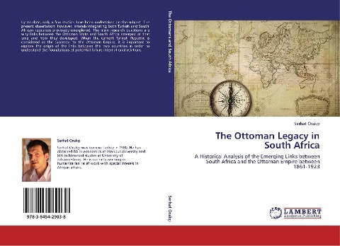 The Ottoman Legacy in South Africa: A Historical Analysis of the Emerging Links between South Africa and the Ottoman Empire between 1861-1923