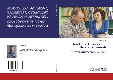 Academic Advisors and Helicopter Parents: How academic advisors perceive the role and influence of heavily involved parents