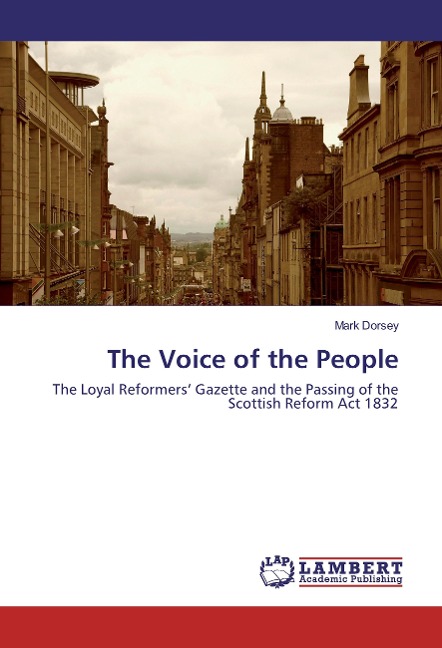 The Voice of the People: The Loyal Reformers Gazette and the Passing of the Scottish Reform Act 1832