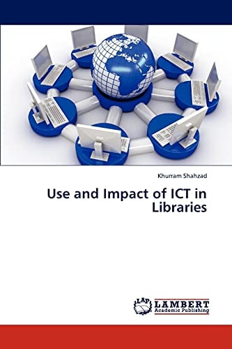 Use and Impact of ICT in Libraries