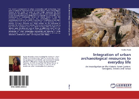 Integration of urban archaeological resources to everyday life: An Investigation on the Historic Town Centers: Tarragona, Verona and Tarsus