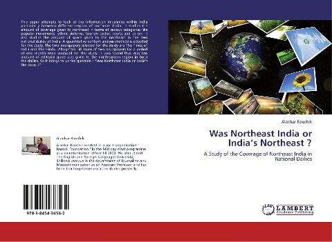 Was Northeast India or Indias Northeast ?: A Study of the Coverage of Northeast India in National Dailies