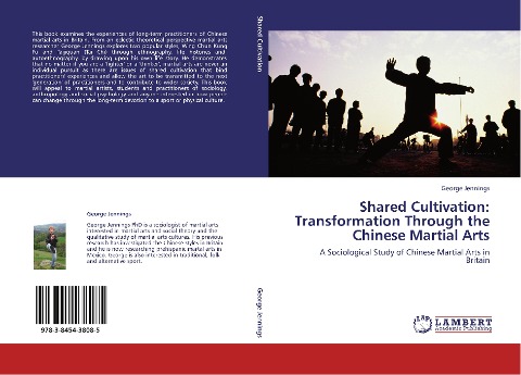 Shared Cultivation: Transformation Through the Chinese Martial Arts: A Sociological Study of Chinese Martial Arts in Britain