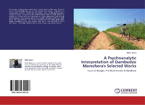 A Psychoanalytic Interpretation of Dambudzo Marecheras Selected Works: House of Hunger, The Black Insider & Mindblast