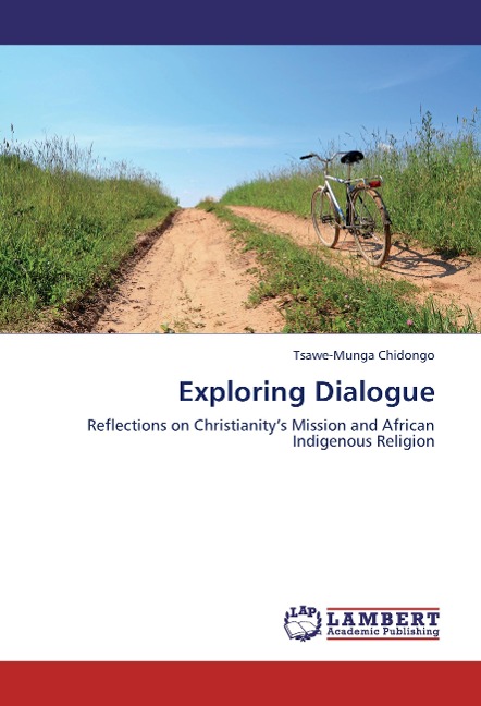 Exploring Dialogue: Reflections on Christianitys Mission and African Indigenous Religion