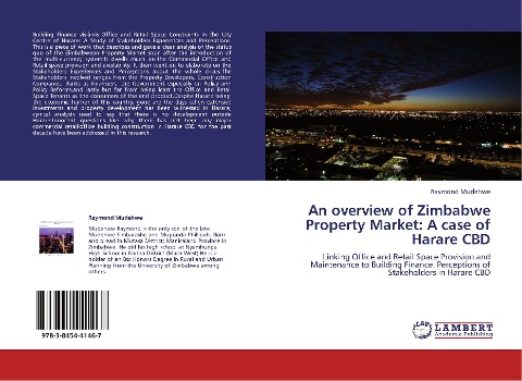 An overview of Zimbabwe Property Market: A case of Harare CBD: Linking Office and Retail Space Provision and Maintenance to Building Finance: Perceptions of Stakeholders in Harare CBD