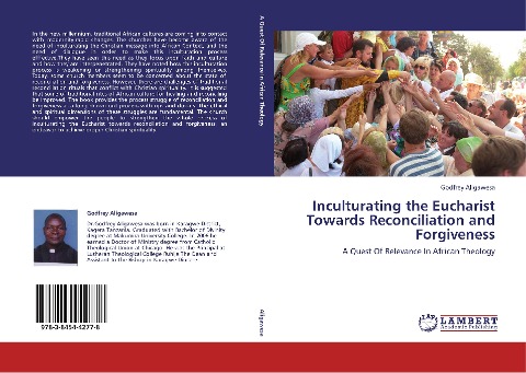 Inculturating the Eucharist Towards Reconciliation and Forgiveness: A Quest Of Relevance In African Theology