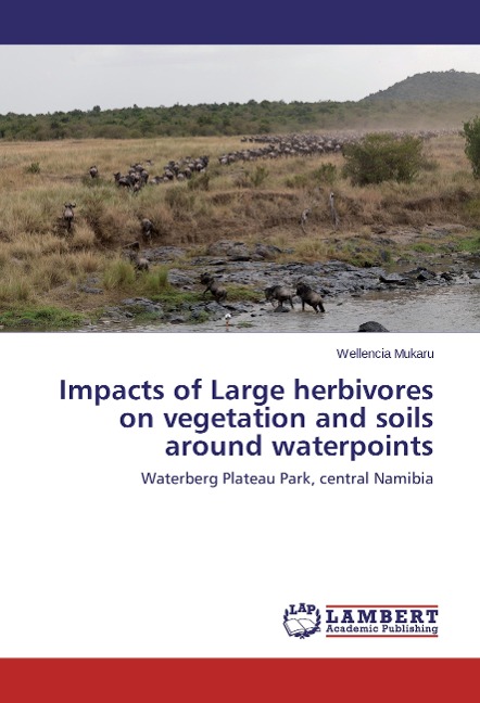 Impacts of Large herbivores on vegetation and soils around waterpoints: Waterberg Plateau Park, central Namibia