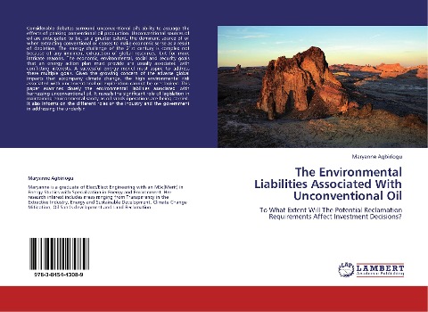The Environmental Liabilities Associated With Unconventional Oil: To What Extent Will The Potential Reclamation Requirements Affect Investment Decisions?