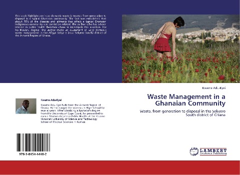 Waste Management in a Ghanaian Community: Waste, from generation to disposal in the Sekyere South district of Ghana