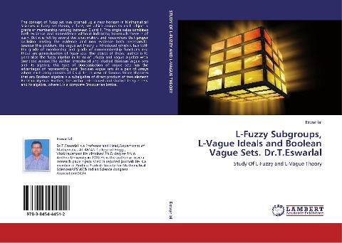 L-Fuzzy Subgroups,  L-Vague Ideals and Boolean Vague Sets. Dr.T.Eswarlal: Study Of L-Fuzzy and L-Vague Theory