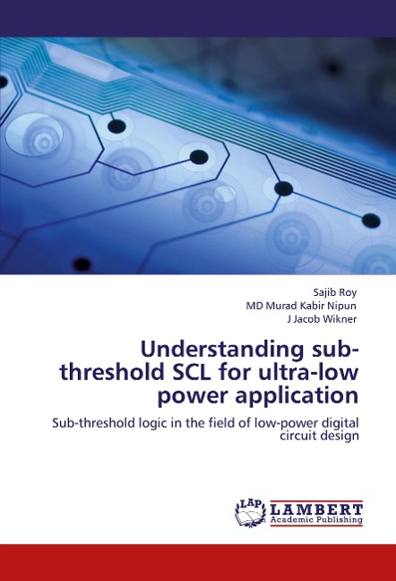 Understanding sub-threshold SCL for ultra-low power application: Sub-threshold logic in the field of low-power digital circuit design