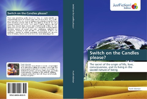 Switch on the Candles please?: The secret of the origin of life, love, consciousness, and its living in the sacred nature of being