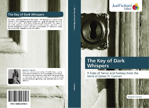 The Key of Dark Whispers: 9 Tales of Terror and Fantasy from the mind of James O. Cannon