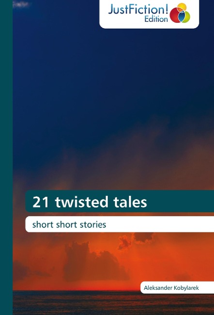 21 twisted tales: short short stories