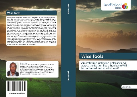 Wise fools: An ambitious politician unleashes evil across the Nation like a hurricane;Will it be contained and at what cost?