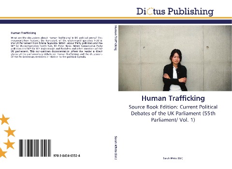 Human Trafficking: Source Book Edition: Current Political Debates of the UK Parliament (55th Parliament/ Vol. 1)