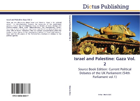 Israel and Palestine: Gaza Vol. 2: Source Book Edition: Current Political Debates of the UK Parliament (54th Parliament vol.1)