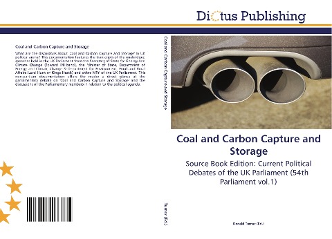 Coal and Carbon Capture and Storage: Source Book Edition: Current Political Debates of the UK Parliament (54th Parliament vol.1)