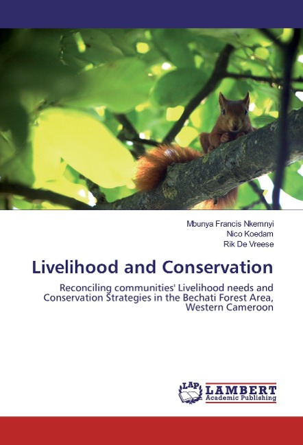 Livelihood and Conservation: Reconciling communities Livelihood needs and Conservation Strategies in the Bechati Forest Area, Western Cameroon