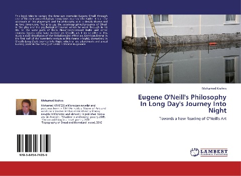 Eugene O'Neill's Philosophy In Long Day's Journey Into Night: Towards a New Reading of O'Neill's Art