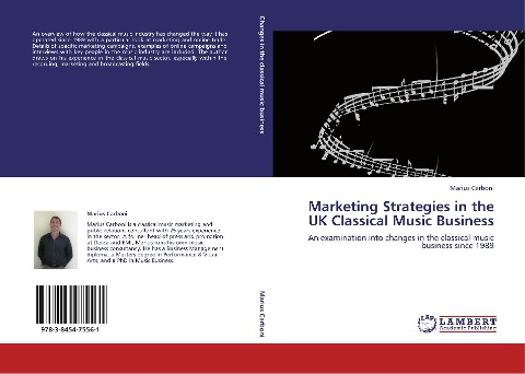 Marketing Strategies in the UK Classical Music Business: An examination into changes in the classical music business since 1989