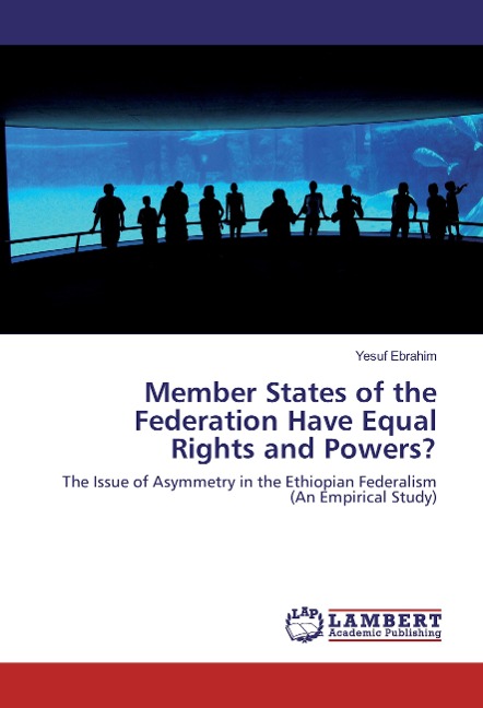 Member States of the Federation Have Equal Rights and Powers?: The Issue of Asymmetry in the Ethiopian Federalism (An Empirical Study)