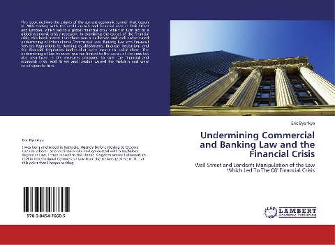 Undermining Commercial and Banking Law and the Financial Crisis: Wall Street and Londons Manipulation of the Law Which Led To The 08 Financial Crisis