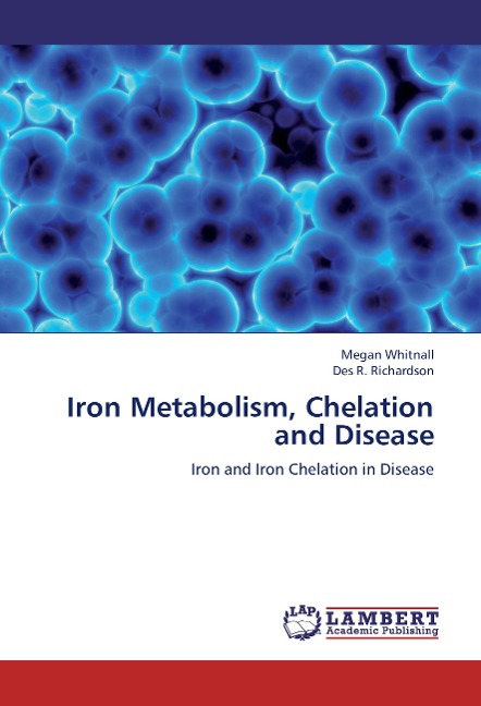 Iron Metabolism, Chelation and Disease: Iron and Iron Chelation in Disease