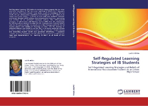 Self-Regulated Learning Strategies of IB Students: Sellf-Regulated Learning Strategies and Beliefs of International Baccalaureate Students in an Urban  High School