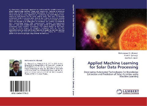 Applied Machine Learning for Solar Data Processing: Developing Automated Technologies for Knowledge Extraction and Prediction of Solar Activities using Machine Learning