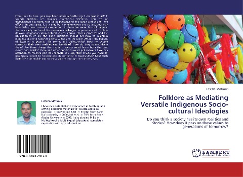 Folklore as Mediating Versatile Indigenous Socio-cultural Ideologies: Do you think a society has its own realities and stories? How does it pass on these values to generations of tomorrow?